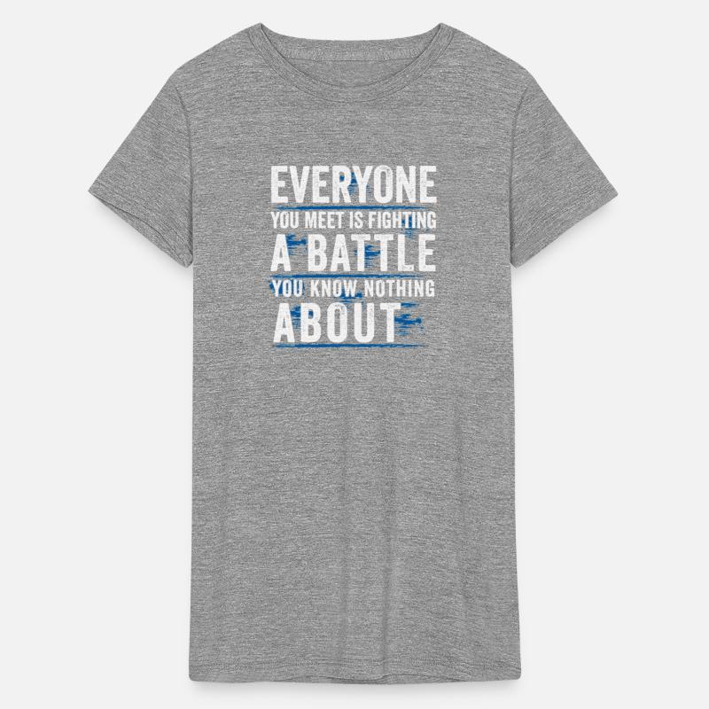 everyone you meet is fighting a battle you know