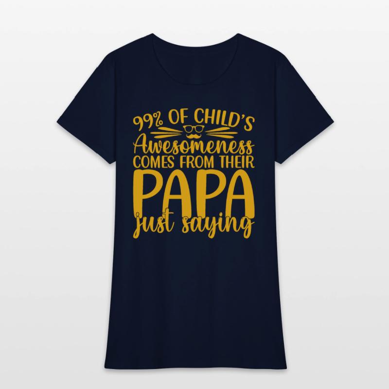 99% of a childs awesomeness comes Papa Just saying