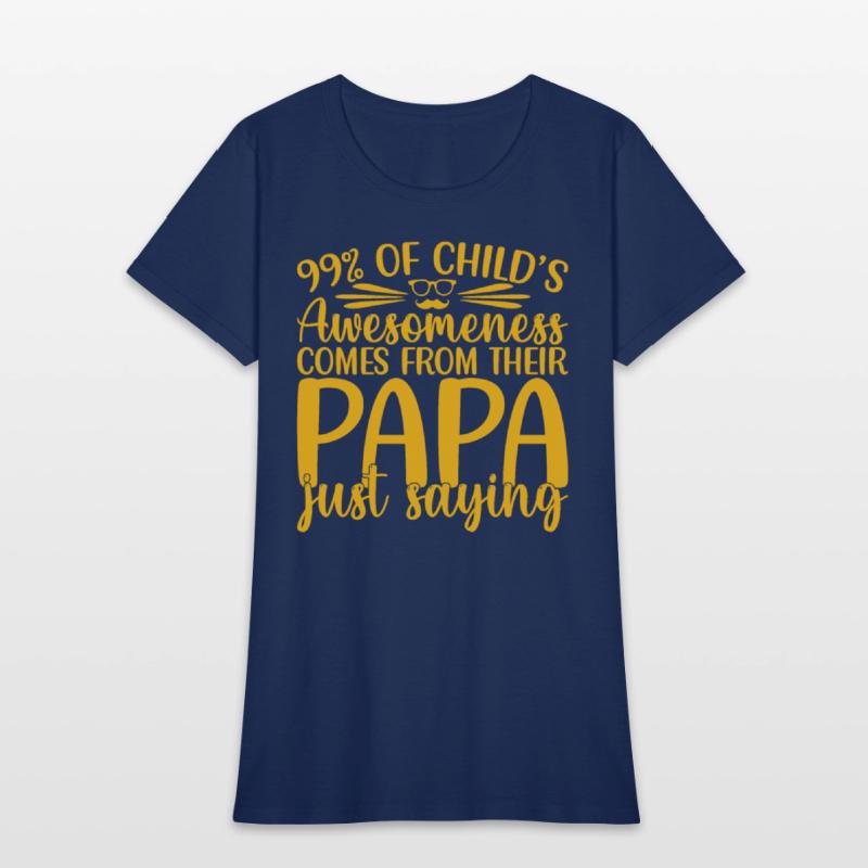 99% of a childs awesomeness comes Papa Just saying