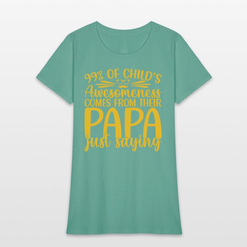 99% of a childs awesomeness comes Papa Just saying