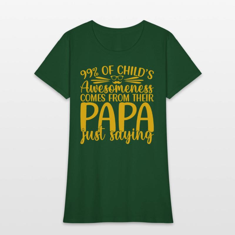 99% of a childs awesomeness comes Papa Just saying