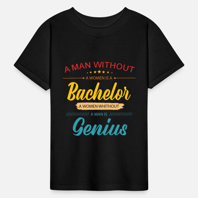A Man Without A Woman Is A Bachelor