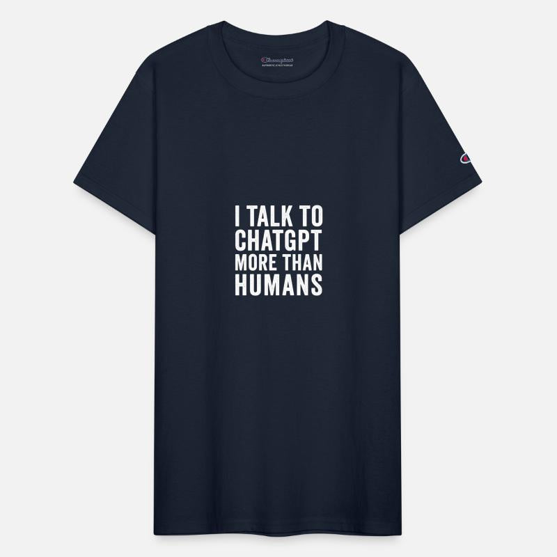 AI Shirt – I Talk to ChatGPT More Than Humans
