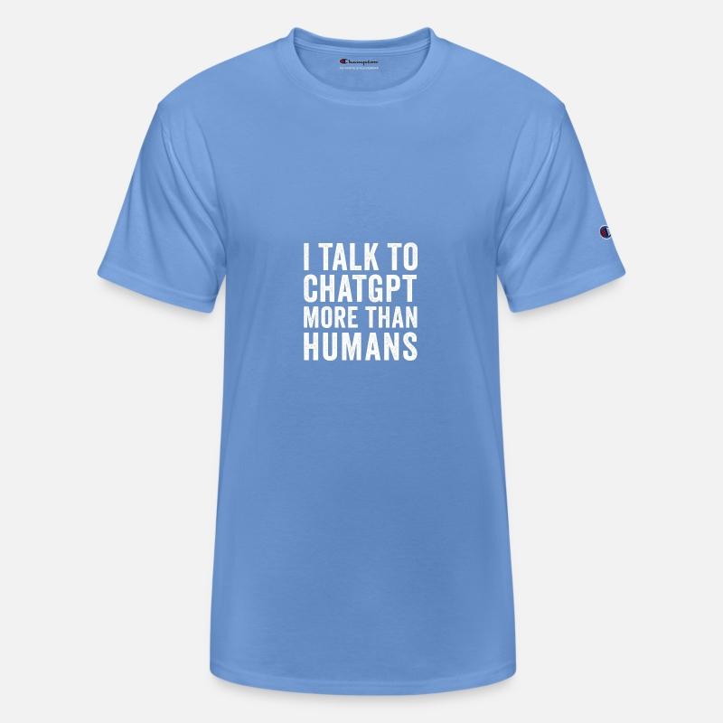 AI Shirt – I Talk to ChatGPT More Than Humans
