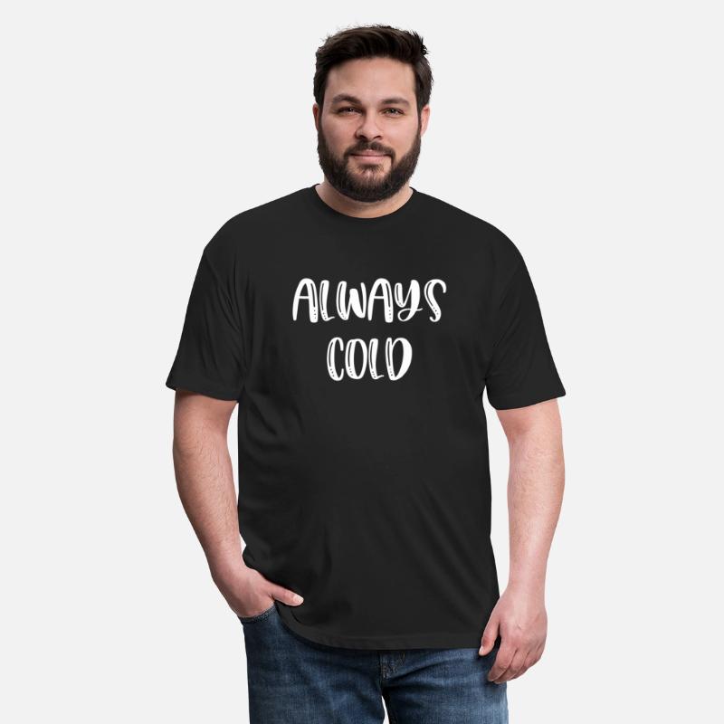 Always Cold For People Who Always Freeze Chill