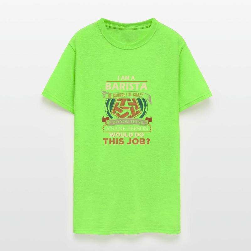 Barista T Shirt - Sane Person Gift Item Tee
