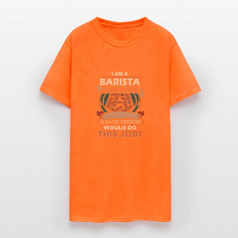 Barista T Shirt - Sane Person Gift Item Tee