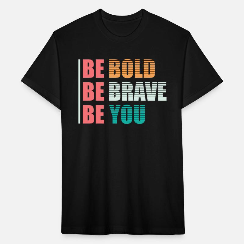 BE BOLD BE BRAVE BE YOU