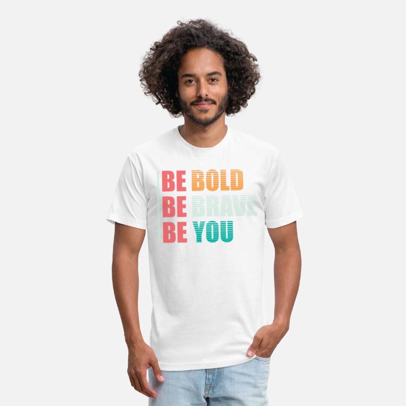 BE BOLD BE BRAVE BE YOU
