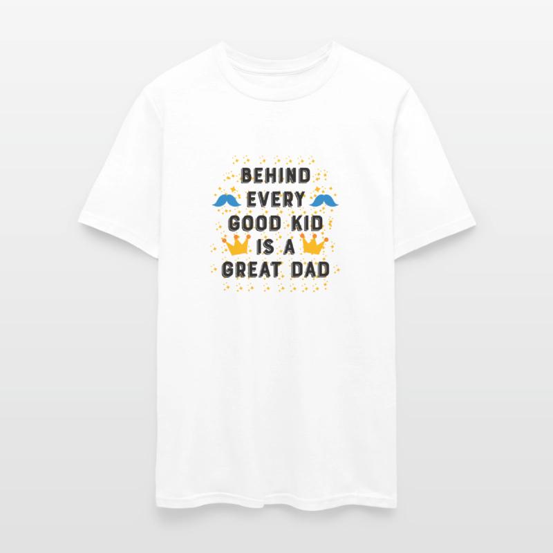 BEHIND EVERY GOOD KID-IS A GREAT DAD