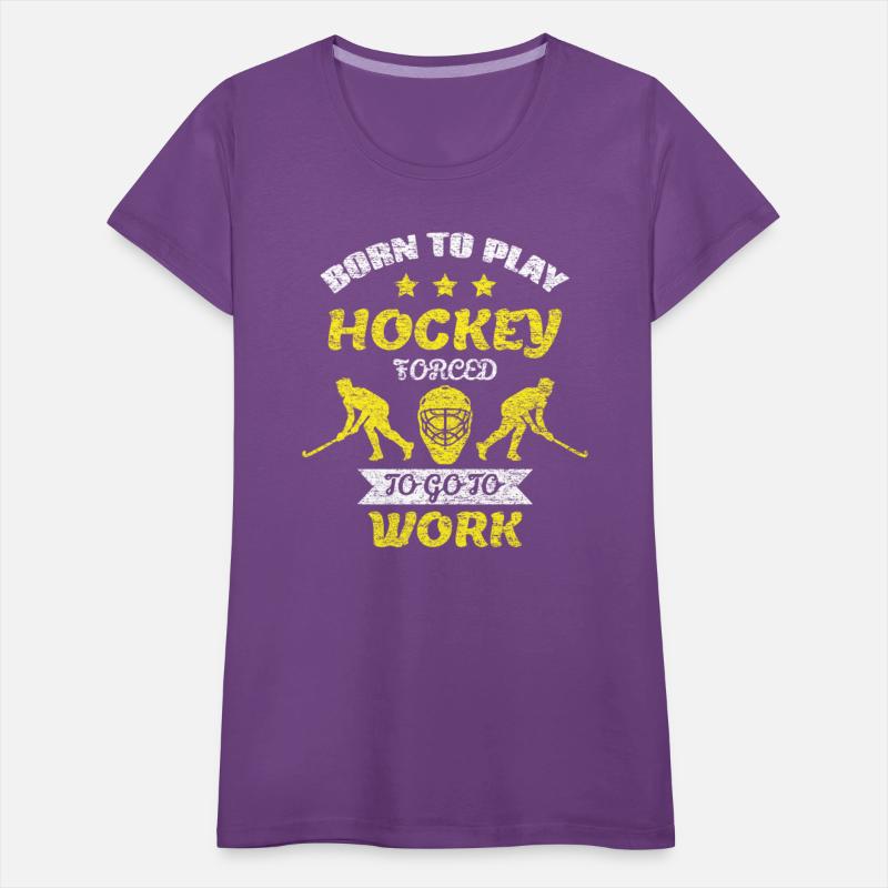 Born To Play Hockey Forced To Go To Work