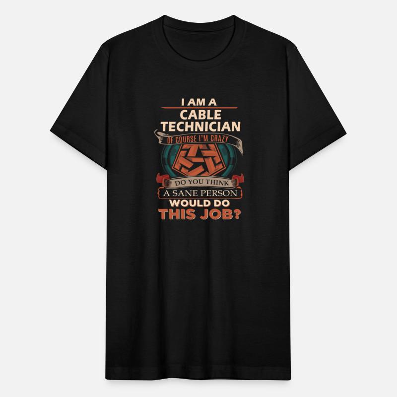 Cable Technician T Shirt - Sane Person Gift Item T