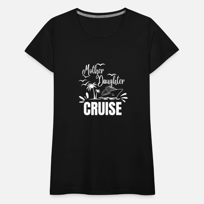 Cruise Ship Mother Daughter Cruise Funny Cruise
