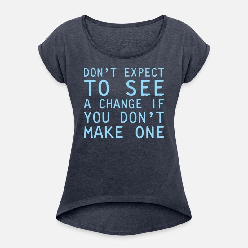 Dont Expect To See Change Make One