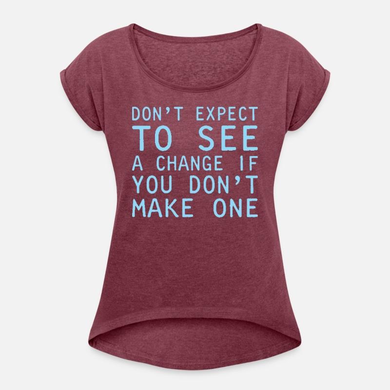 Dont Expect To See Change Make One