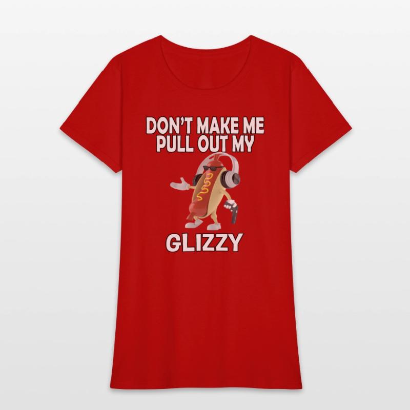 Don'T Make Me Pull Out My Glizzy - Hot Dog