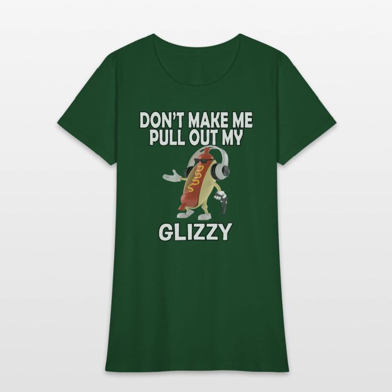 Don'T Make Me Pull Out My Glizzy - Hot Dog