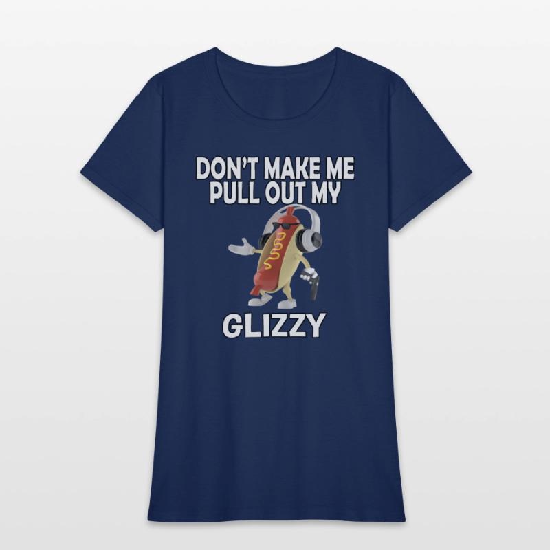 Don'T Make Me Pull Out My Glizzy - Hot Dog