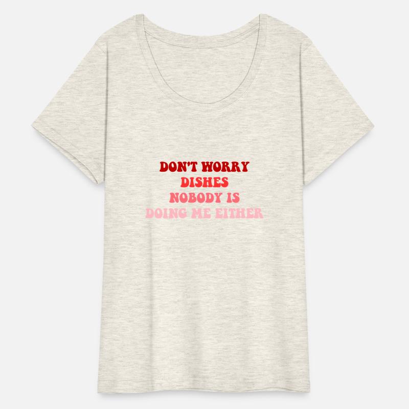 Don't Worry Dishes Nobody Is Doing Me Either