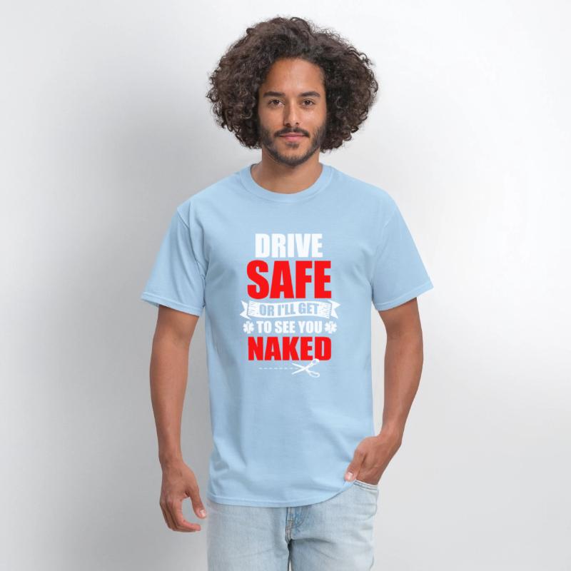 Drive Safe Or I'll Get To See You Naked EMT