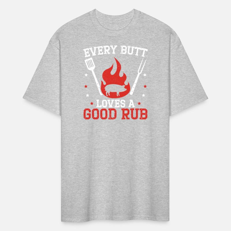 Every Butt Loves A Good Rub BBQ Grilling Barbecue