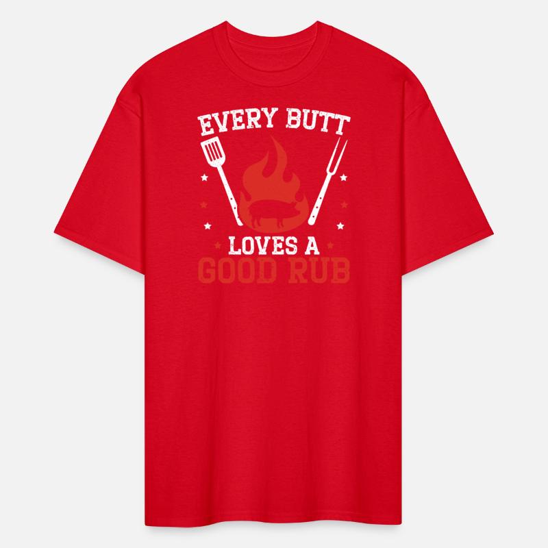 Every Butt Loves A Good Rub BBQ Grilling Barbecue