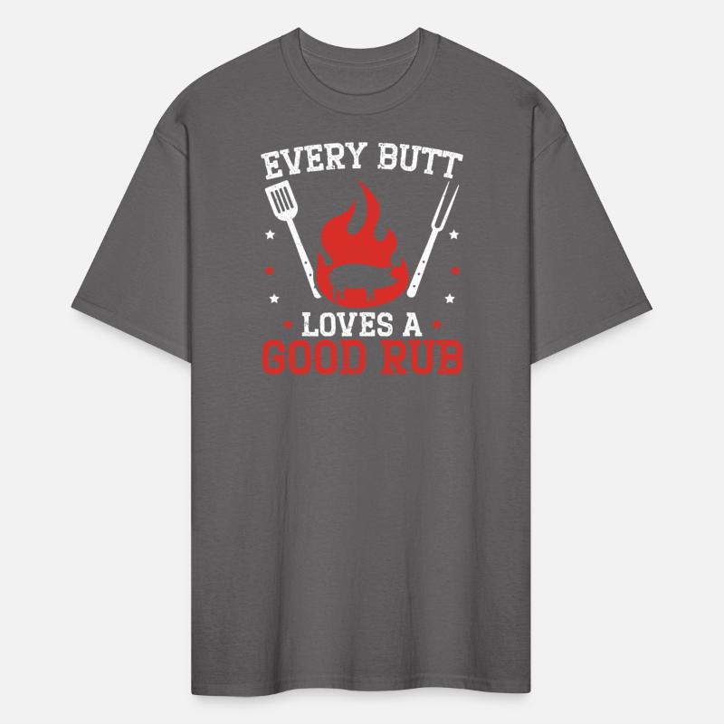 Every Butt Loves A Good Rub BBQ Grilling Barbecue