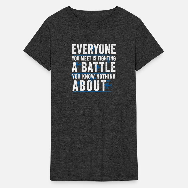 everyone you meet is fighting a battle you know