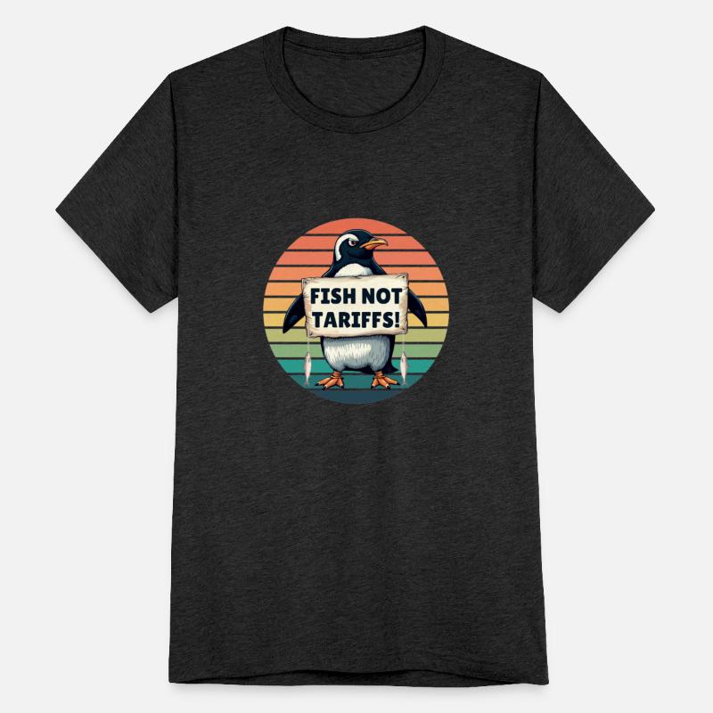 Fish Not Tariffs Funny Penguin Protest Art