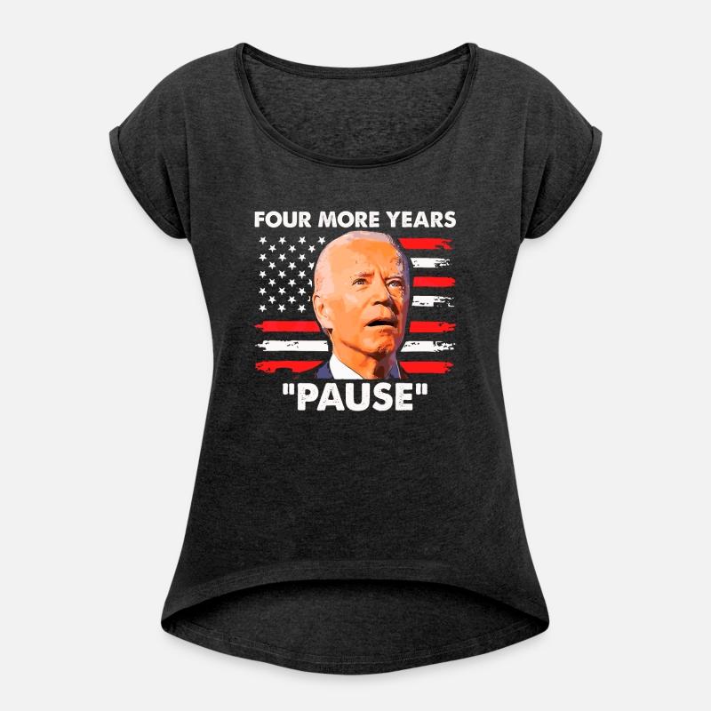 Four More Years Pause - Funny Biden Quote Saying
