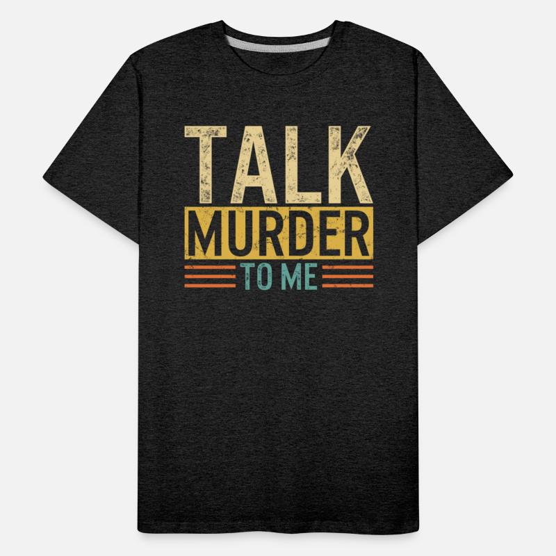 Police Shirt, Talk Murder To Me Tee, Enforce Laws