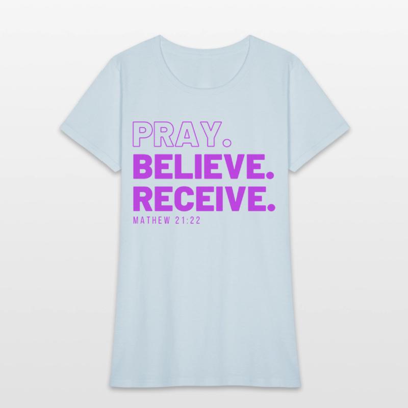 Pray, Believe, Receive.