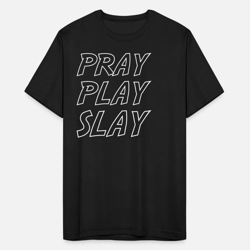 Pray Play Slay Saying Word