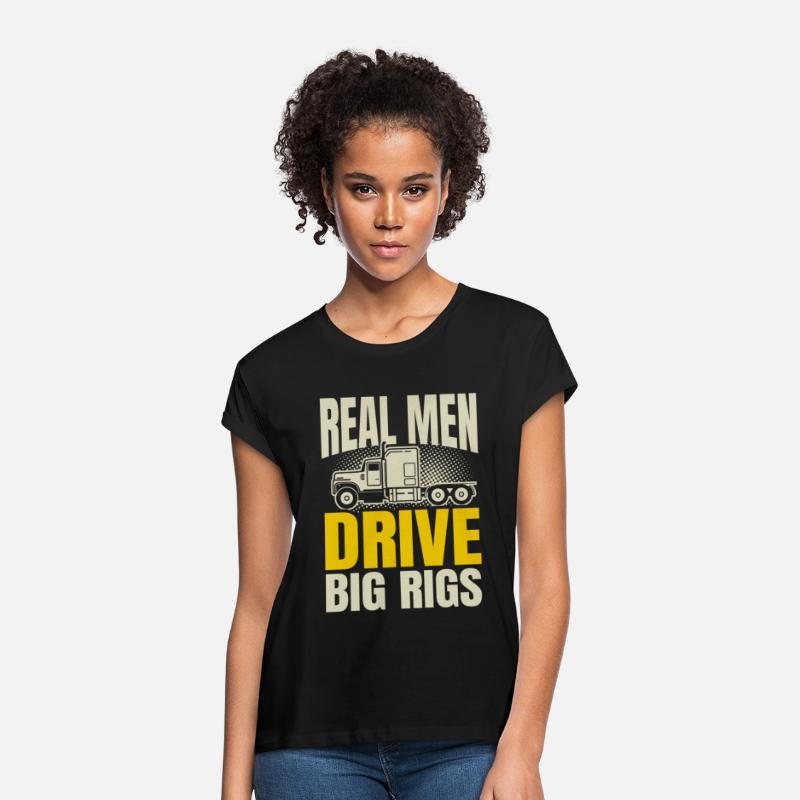 Real Men Drive Big Rigs Trucker Trailer Truck