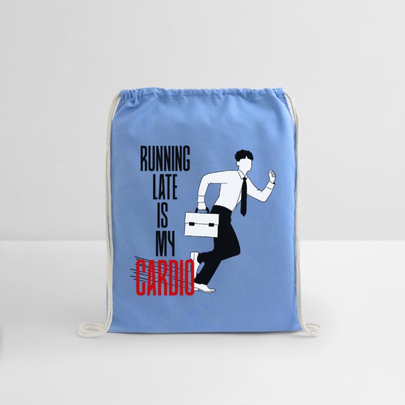 Running Late is my Cardio - Funny Sarcastic Quote