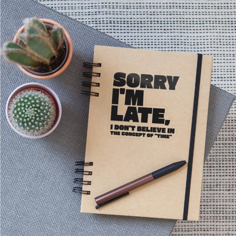 Sarcastic Humor Sorry Im Late Quote