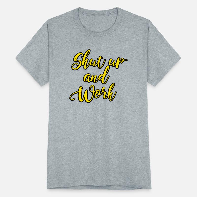 Shut up and Work For It Great To Inspire Motivate