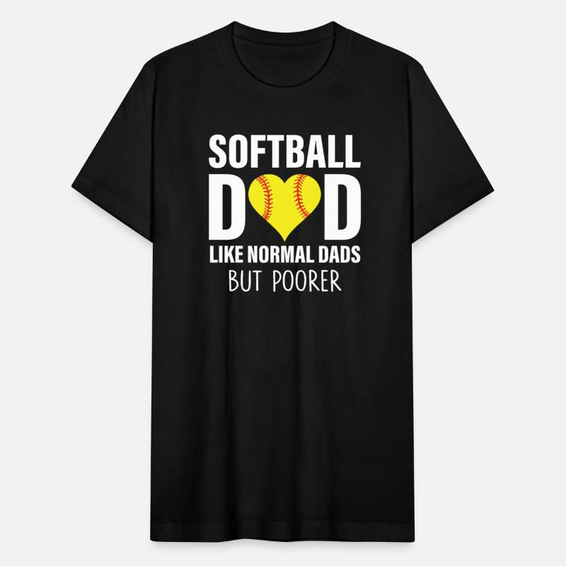 SOFTBALL DAD LIKE NORMAL DADS BUT POORER
