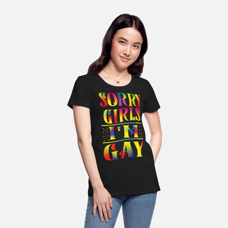 SORRY GIRLS I M GAY T Shirt