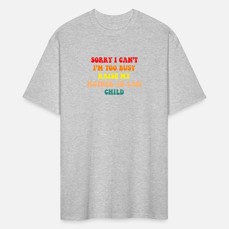 Sorry I Can’t I’m Busy To Raise My Mother-in-law C