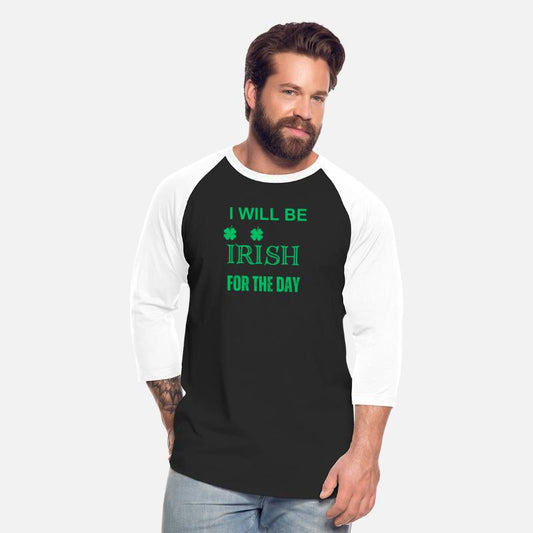 St Patrick's Day I Will Be Irish For The Day Shirt