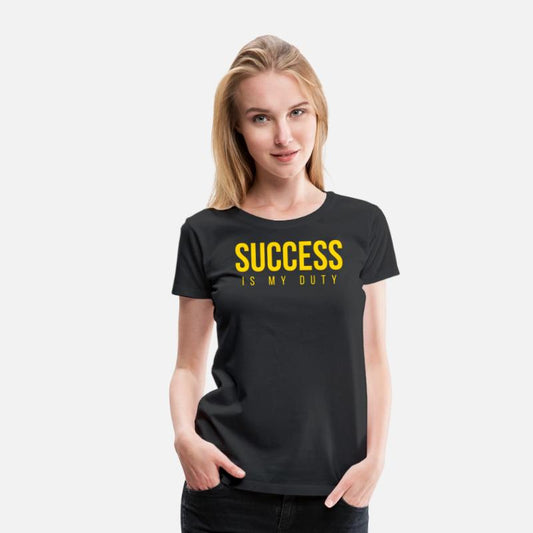 SUCCESS Is My Duty (in GOLD letters)