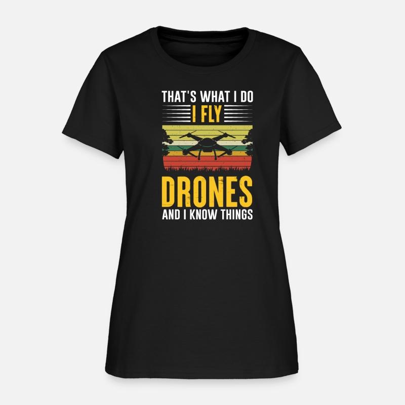 That s What I Do I Fly Drones And I Know Things