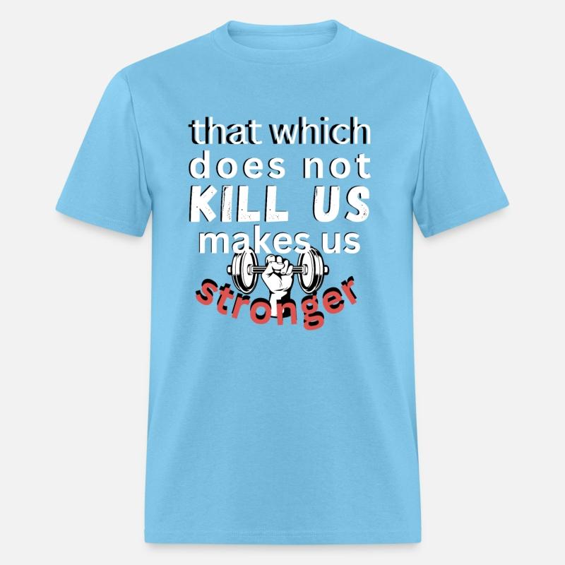 that which does not us makes us stronger