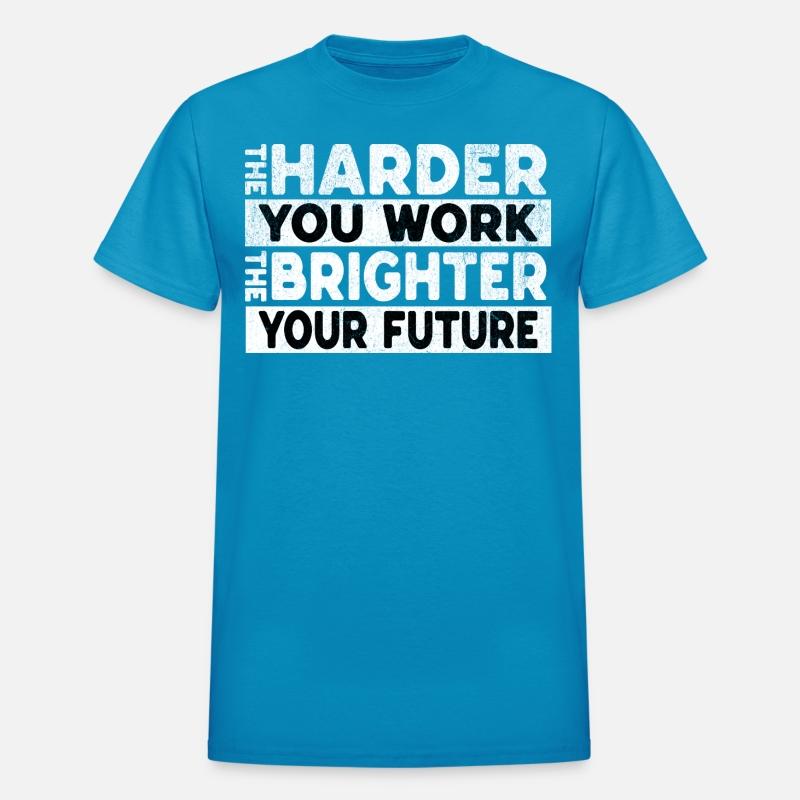 The Harder You Work The Brighter Your Future