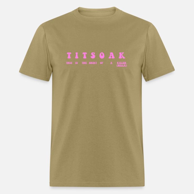 TITSOAK THIS IS THE SHIRT OF A KILLER (BELLA)