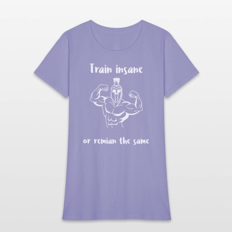 Train insane or remain the same warrior