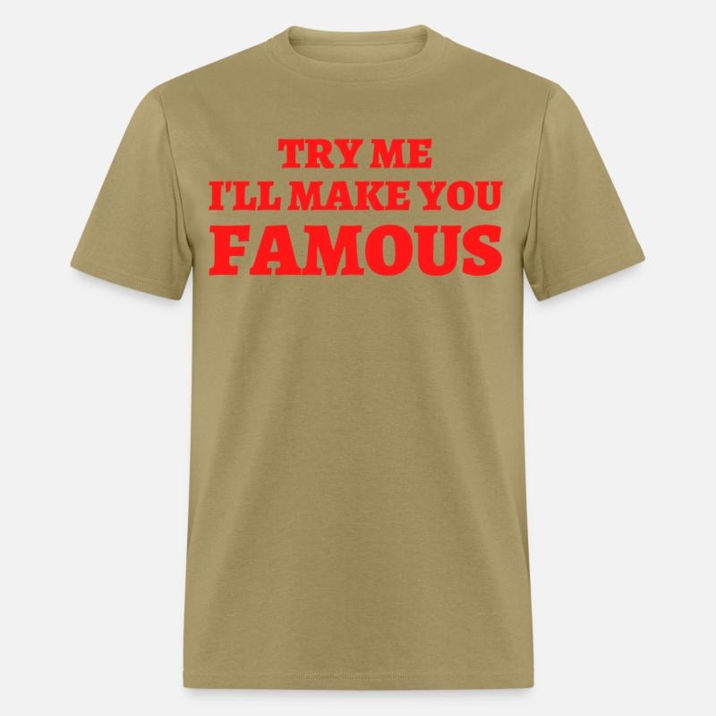TRY ME I LL MAKE YOU FAMOUS