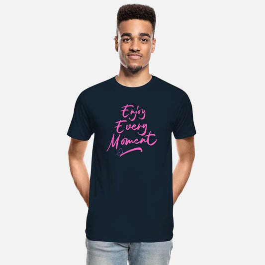 Tshirt enjoy every moment with a positive attitude