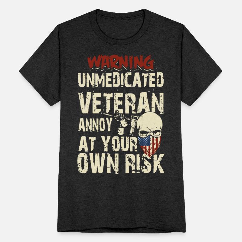 warning unmedicated veteran annoy at your own rick